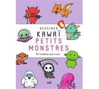 Dessiner kawaï, petits monstres: 101 modèles pas à pas