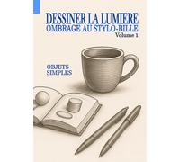 Dessiner la Lumière: Ombrage au Stylo-Bille - Objets Simples