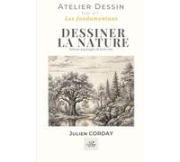 DESSINER LA NATURE: Arbres, paysages et textures (L'atelier Dessin)