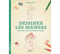 Dessiner les mangas: Une méthode simple pour apprendre à dessiner