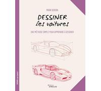 Dessiner les voitures: Une méthode simple pour apprendre à dessiner