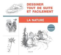Dessiner tout de suite et facilement: La nature