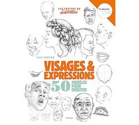 Dessiner visages et expressions: 50 modèles pour débuter le dessin (LES CAHIERS DU DESSINATEUR)