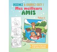 Dessinez & coloriez cosy : Mes meilleurs amis: 20 dessins en pas à pas & 20 scènes à colorier
