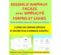DESSINS D’ANIMAUX FACILES avec SIMPLICITÉ FORMES ET LIGNES: Guide de dessin étape par étape pour enfants