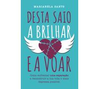 DESTA SAIO A BRILHAR E A VOAR: Como enfrentar uma separação e reconstruir a tua vida o mais depressa possível