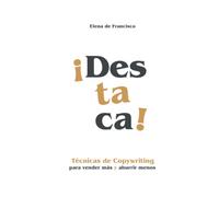 ¡Destaca!: Técnicas de Copywriting para vender más y aburrir menos