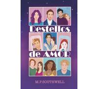 Destellos de amor: Una antología de relatos cortos de romance contemporáneo, segundas oportunidades, un toque de magia y amores que desafían al tiempo