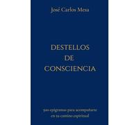 Destellos de Consciencia: 500 epigramas para acompañarte en tu camino espiritual