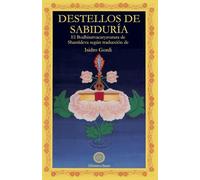 Destellos de sabiduría : Bodhistatuacaryautara: Bodhisatvacaryavatara