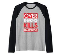 Desterrar el pensamiento excesivo mata la felicidad Cita inspiradora Diversión Camiseta Manga Raglan