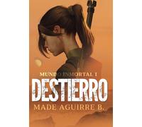 DESTIERRO: Mundo Inmortal 1