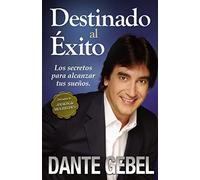 Destinado al éxito: How to Reach Your Highest Dreams: Cómo alcanzar tus mejores sueños