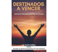 DESTINADOS A VENCER: Guía de 40 Días para una Vida de Victoria (Destined to Win)