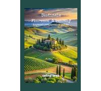 DESTINALE FLORENCE & TUSCANY: A travel preparation guide