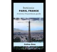 DESTINALE PARIS, FRANCE.: A travel preparation guide