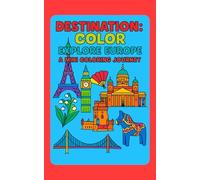 Destination: Color - Explore Europe A Mini Coloring Journey (Destination: Color - A mini coloring journey)