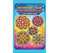 Destination: Color - Explore Mandalas: A Mini Coloring Journey (Destination: Color - A mini coloring journey)