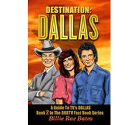 Destination: Dallas: A guide to TV's "Dallas" (Brbtv Fact Book)