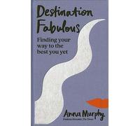 Destination Fabulous: Finding your way to the best you yet