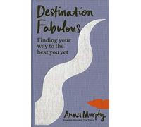 Destination Fabulous: Finding your way to the best you yet