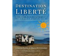 Destination Liberté: Oser changer de vie en camping-car quand tout le monde te dit qu’il est trop tard