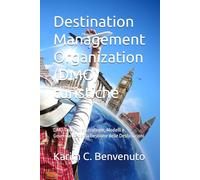 Destination Management Organization (DMO) turistiche: DMO Turistiche: Strategie, Modelli e Governance per la Gestione delle Destinazioni