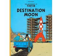 Destination Moon: The Official Classic Children’s Illustrated Mystery Adventure Series (The Adventures of Tintin)