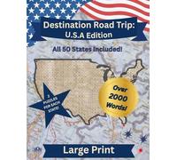 Destination Road Trip: U.S.A Edition: All 50 States! Over 2000 Words and Plenty of Patriotic Fun for Adults, Teens, Seniors. Large Print.