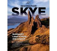 Destination Skye - The Ultimate Isle of Skye Road Trip Guidebook
