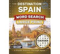 Destination Spain Word Search Large Print: A Puzzle Journey Through Spain | Easy-to-Read Puzzles (Destination Word Search Series)