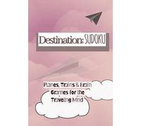 Destination: SUDOKU: Planes, Trains, and Brain Games