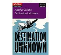 Destination Unknown: B2+ Level 5 (Collins Agatha Christie ELT Readers)
