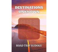 Destination Unknown Road Trip Sudoku Puzzle Book: Travel Sudoku Puzzle Book | Fun Travel Tips | 50+ Puzzles with Solutions Included | Perfect Travel Size 6x9 Inches
