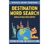 Destination Word Search: World Attractions Edition: Explore 2,000 Words Across 100 Puzzles Featuring World Attractions & Mysteries - Large Print with Solutions