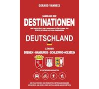DESTINATIONEN: Distanzen und Fahrzeiten ab dem Länder Bremen, Hamburg und Schleswig-Holstein (DESTINATIONEN DEUTSCHLAND)
