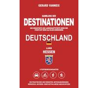 DESTINATIONEN: Distanzen und Fahrzeiten ab dem Land Hessen (DESTINATIONEN DEUTSCHLAND)