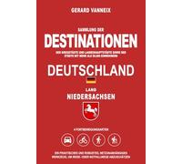 DESTINATIONEN: Distanzen und Fahrzeiten ab dem Land Niedersachsen (DESTINATIONEN DEUTSCHLAND)