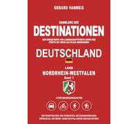 DESTINATIONEN: Distanzen und Fahrzeiten ab dem Land Nordrhein-Westfalen (Band 1) (DESTINATIONEN DEUTSCHLAND)