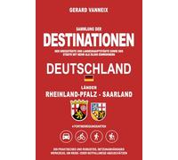 DESTINATIONEN: Distanzen und Fahrzeiten ab den Ländern Rheinland-Pfalz und Saarland (DESTINATIONEN DEUTSCHLAND)
