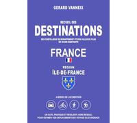DESTINATIONS: Distances et durées depuis la région Île-de-France (DESTINATIONS FRANCE)