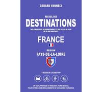 DESTINATIONS: Distances et durées depuis la région Pays-de-la-Loire (DESTINATIONS FRANCE)