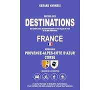 DESTINATIONS: Distances et durées depuis les régions Provence-alpes-Côte d'Azur et Corse (DESTINATIONS FRANCE)
