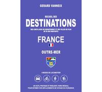 DESTINATIONS: Distances et durées depuis l'Outre-Mer (DESTINATIONS FRANCE)