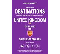 DESTINATIONS: Estimated Travel Distances and Times from South East England (DESTINATIONS UNITED KINGDOM)
