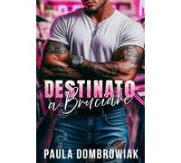 Destinato a Bruciare : Una Storia D’amore Di Rockstar Fumante (Sangue le Ossa)