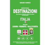 DESTINAZIONI: Distanze e tempi di percorrenza dalle regioni Liguria, Piemonte e Valle d'Aosta (DESTINAZIONI ITALIA)