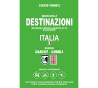 DESTINAZIONI: Distanze e tempi di percorrenza dalle regioni Marche e Umbria (DESTINAZIONI ITALIA)