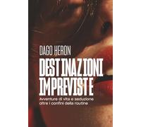 Destinazioni impreviste: Avventure di vita e seduzione oltre i confini della routine