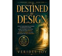 DESTINED BY DESIGN: An easy transformational roadmap to overcome self-doubt, silence the enemy’s lies, & rise in your God-given identity, authority, & ... your destiny with boldness (Destiny Series)